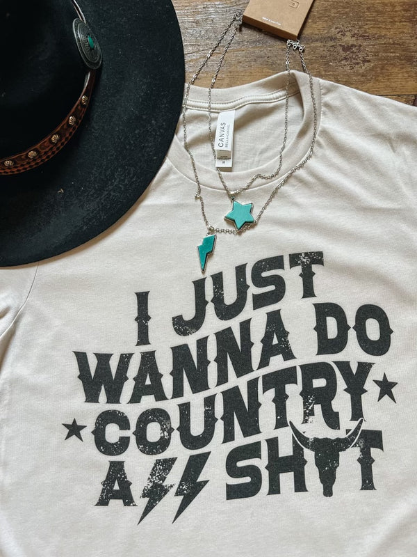 I just wanna do *COUNTRY* Tee