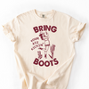 Bring Your Ass Kickin’ Boots Graphic Tee