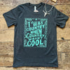 I Was Country When Country Wasn’t Cool Tee