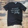 In a World Full of Jolenes be a Dolly Graphic Tee